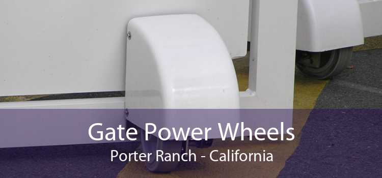 Gate Power Wheels Porter Ranch - California